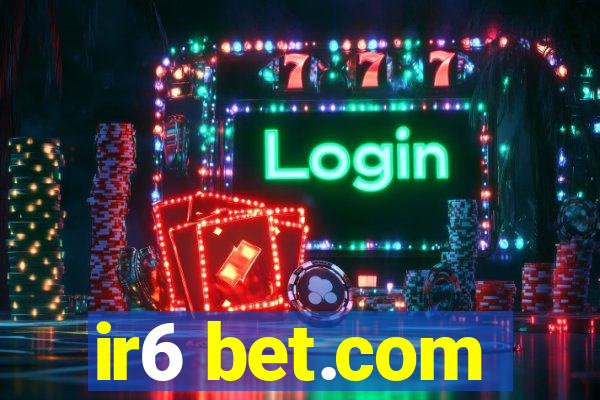 ir6 bet.com